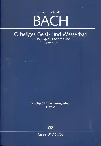 Nur Heute O heilges Geist- und Wasserbad Kantate Nr.165 BWV165