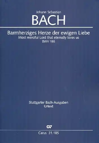 Echt Barmherziges Herze der ewigen Liebe (Weimarer Fassung) Kantate Nr.185 BWV185