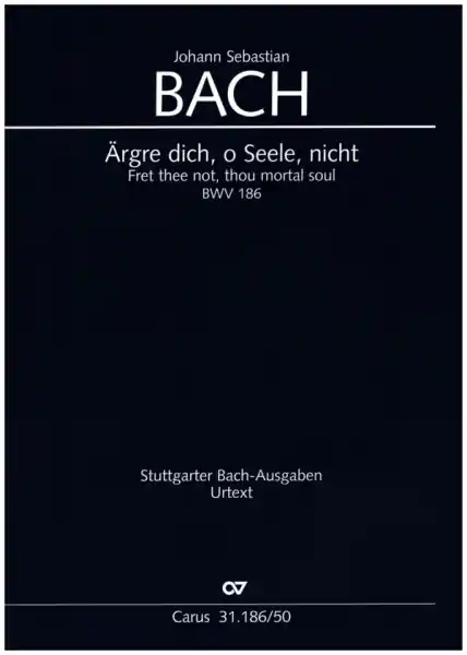 Ärgre dich, o Seele, nicht Kantate Nr.186 BWV186 Begrenztes Angebot