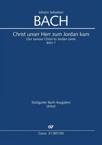 Neue Ware Christ unser Herr zum Jordan kam Kantate Nr.7 BWV7