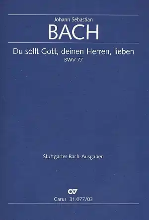 Letzte Chance Du sollt Gott, deinen Herren, lieben Kantate Nr.77 BWV77