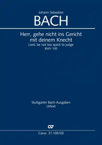 Letzte Chance Herr, gehe nicht ins Gericht mit deinem Knecht Kantate Nr.105 BWV105