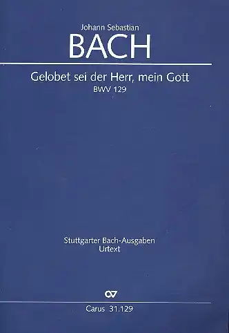 Gelobet sei der Herr mein Gott BWV129 für Soli (SAB), gem Chor und Orchester Kracherpreis
