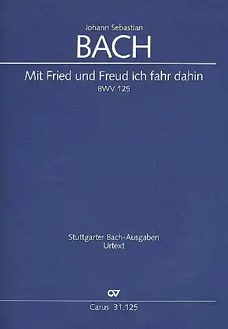 Mit Fried und Freud ich fahr dahin Kantate Nr.125 BWV125 Super-Preis