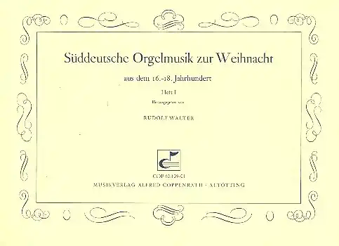 Preisknaller Süddeutsche Orgelmusik zur Weihnacht aus dem 16.-18. Jahrhundert Band 1 für Orgel