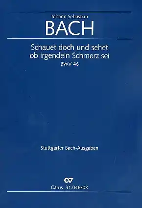 Angebot Schauet doch und sehet ob irgendein Schmerz sei Kantate Nr.46 BWV46