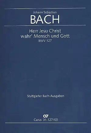 Günstig Herr Jesu Christ wahr' Mensch und Gott Kantate NR.127 BWV127