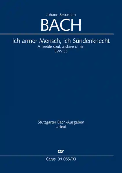 Ich armer Mensch, ich Sündenknecht Kantate Nr.55 BWV55 Jetzt Bestellen