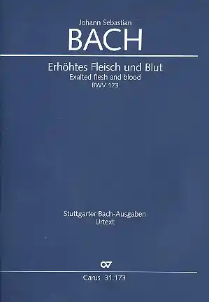 Erhöhtes Fleisch und Blut Kantate Nr.173 BWV173 Wochenendangebot