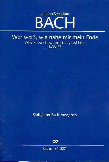 Garantierte Lieferung Wer weiß wie nahe mir mein Ende Kantate Nr.27 BWV27