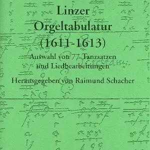 Abverkauf Die Linzer Orgeltabulatur 1611-1613 Auswahl von 77 Tanzsätzen und Liedbearbeitungen
