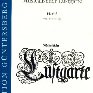 Markenware Musicalischer Lüstgarte a 4 Band 3 für Consort (Gamben/Violinen/Blockflöten) und Gesang ad lib