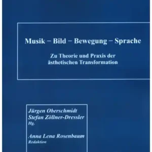 Aktuell Musik - Bild - Bewegung - Sprache Zu Theorie und Praxis der ästhetischen Transformation