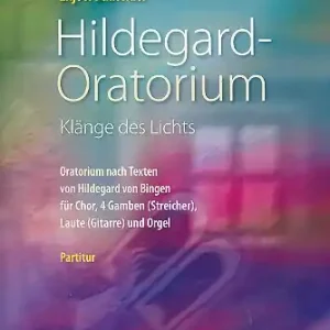 Meistverkauft Hildegard-Oratorium für gem Chor, 4 Gamben (Streicher), Laute (Gitarre) und Orgel