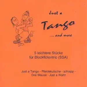 Just a Tango ... and more für 3 Blockflöten (SSA) Meistverkauft