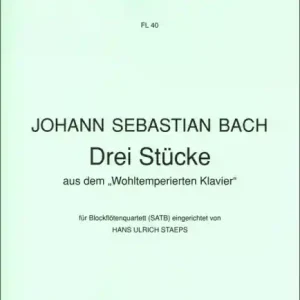 Echt 3 Stücke aus dem Wohltemperierten Klavier für 4 Blockflöten (SATB)