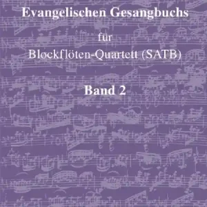 Jetzt Bestellen Lieder des Evangelischen Gesangbuchs Band 2 für 4 Blockflöten (SATB)