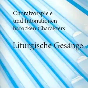 Knallerangebot Choralvorspiele und Intonationen Barocken Charakters Band 9 - Liturgische Gesänge für Orgel