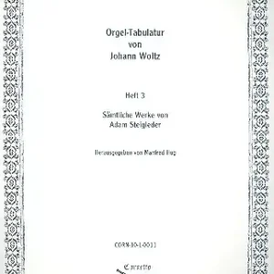 Orgeltabulatur von Johann Woltz Band 3 Sämtliche Werke von Adam Steigleder Angebot