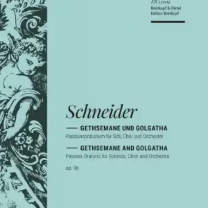 Sofort Bestellen Gethsemane und Golgatha op.96 für Soli, gem Chor und Orchester