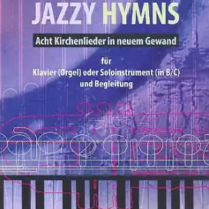 Jazzy Hymns für Tasteninstrument (Soloinstrument in B/C ad lib) Zertifiziert