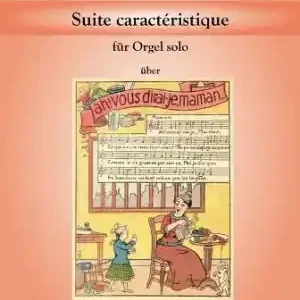 Markenprodukt Suite caractéristique op.57 über 'Ah vous dirai-je Maman' für Orgel