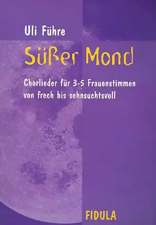 Süßer Mond für Frauenchor (z.T. mit Klavier) Zertifiziert