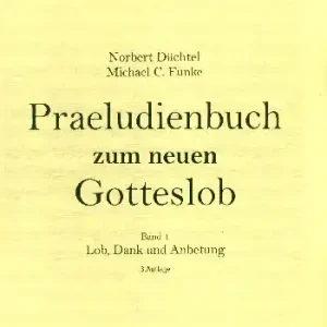 Jetzt Kaufen Präludienbuch zum neuen Gotteslob Band 1 - Lob, Dank und Anbetung für Orgel