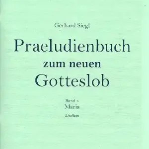 Präludienbuch zum neuen Gotteslob Band 4 Maria für Orgel Nur Heute