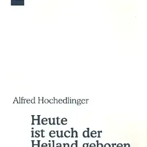 Heute ist euch der Heiland geboren für gem Chor und Orgel (Instrumente ad lib) Jetzt Kaufen