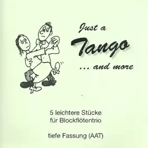 Sonderaktion Just a Tango and more für 3 Blockflöten (AAT)