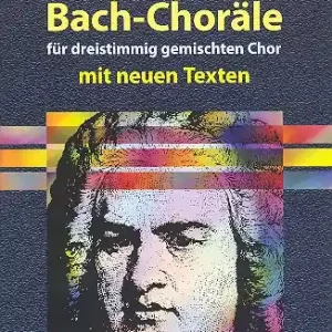 Finale Aktion Bach-Choräle mit neuen Texten für gem Chor (SAM) a cappella