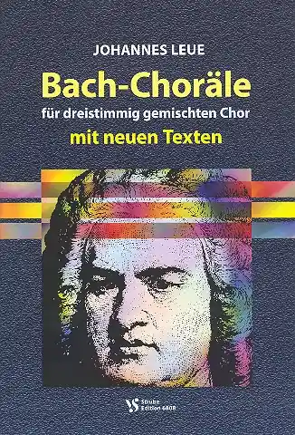 Finale Aktion Bach-Choräle mit neuen Texten für gem Chor (SAM) a cappella