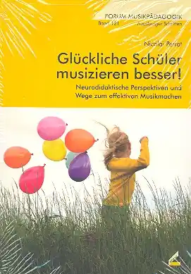 Glückliche Schüler musizieren besser Neurodidaktische Perspektiven Angebot