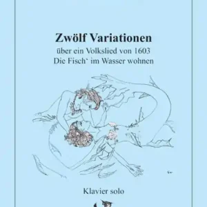 12 Variationen über Die Fisch' im Wasser wohnen für Klavier Geprüft
