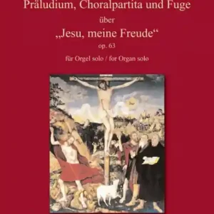 Jetzt Kaufen Präludium, Choralpartita und Fuge über Jesu meine Freude op.63 für Orgel