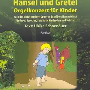 Begrenztes Angebot Hänsel und Gretel für Sprecher und Orgel (Soli und Kinderchor ad lib)