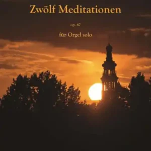Schnäppchen 12 Meditationen op.67 für Orgel
