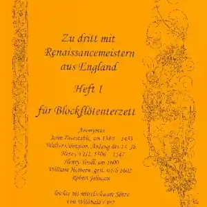 Schneller Versand Zu dritt mit Renaissancemeistern aus England Band 1 für 3 Blockflöten (SAT(B))