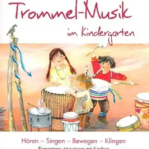 Trommel-Musik im Kindergarten (+CD) Hören - Singen - Bewegen - Klingen Aktuell