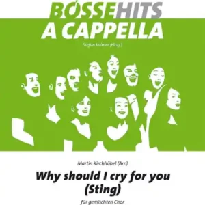 Why should I cry for you für gem Chor a cappella Garantierte Lieferung