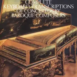 Letzte Chance Complete Keyboard Transcriptions of Concertos by baroque Composers