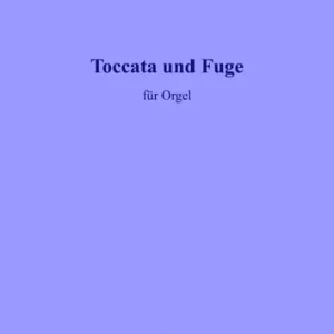 Toccata und Fuge für Orgel Echt