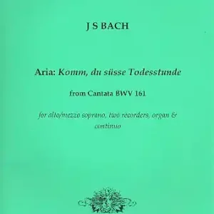 Aria aus Komm du süße Todesstunde BWV161 für Alt (MS), 2 Blockflöten, Orgel und Bc Schnäppchen