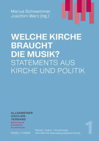 Welche Kirche braucht die Musik ? Statements aus Kirche und Politik Sonderaktion