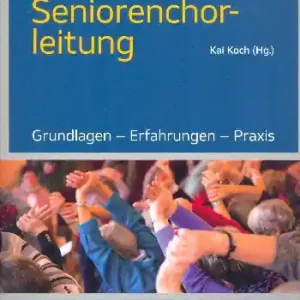 Handbuch Seniorenchorleitung Grundlagen - Erfahrungen - Praxis Schneller Versand