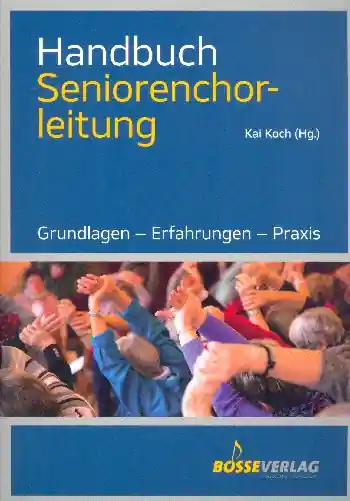 Handbuch Seniorenchorleitung Grundlagen - Erfahrungen - Praxis Schneller Versand