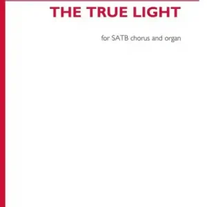 The True Light for mixed choir and organ Letzte Chance