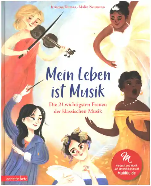 Saisonangebot Mein Leben ist Musik (+CD) - Das musikalische Bilderbuch Die 21 wichtigsten Frauen der klassischen M