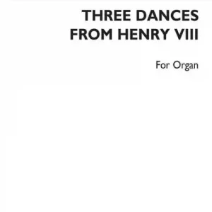 Echt 3 Dances From Henry VIII for organ